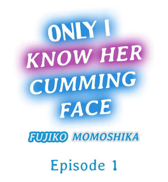 Explicit Series — Only I Get To See Her Face When She Cums Ch. 1 11 (Ongoing) [English] [Momoshika Fujiko]