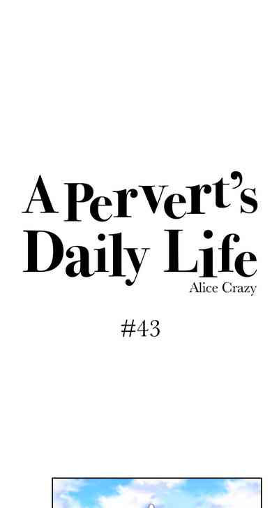 Pervert Series — Daily Life of a Degenerate Voyeur Spying on Alice Chapters 41-45 [Alice Crazy]