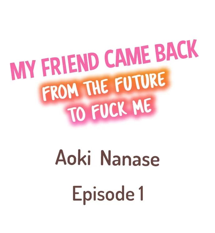 Time Travel Fuck Series — My Childhood Friend Came Back to Destroy My Ass With His Future Cock Ch. 1-8 — Complete Collection [Aoki Nanase]