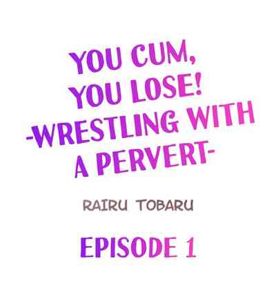 Wrestling Series —  You Cum You Lose!  Pervert Grapples & Fucks  [Rairu Tobaru] (Ch.1-6) [English]