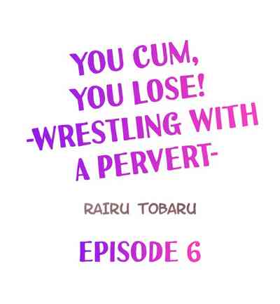 Wrestling Series —  You Cum You Lose!  Pervert Grapples & Fucks  [Rairu Tobaru] (Ch.1-6) [English]